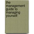 The Management Guide To Managing Yourself