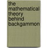 The Mathematical Theory Behind Backgammon door Ali Khayat