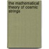 The Mathematical Theory of Cosmic Strings