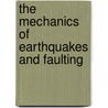 The Mechanics Of Earthquakes And Faulting door Christopher Scholz