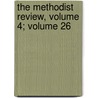 The Methodist Review, Volume 4; Volume 26 door Onbekend