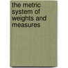 The Metric System Of Weights And Measures door Frederick Augustus Porter Barnard