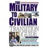 The Military To Civilian Transition Guide
