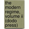 The Modern Regime, Volume Ii (dodo Press) by Hippolyte Aldophe Taine