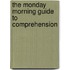 The Monday Morning Guide To Comprehension