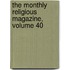 The Monthly Religious Magazine, Volume 40