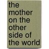 The Mother on the Other Side of the World door James Baker Hall