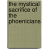 The Mystical Sacrifice Of The Phoenicians door Rev Robert Taylor