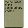 The Neuroses Of The Genito-Urinary System by R. Ultzmann