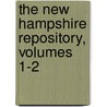 The New Hampshire Repository, Volumes 1-2 door William Cogswell