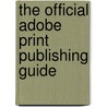 The Official Adobe Print Publishing Guide by Brian P. Lawler