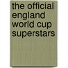 The Official England World Cup Superstars door Onbekend