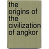 The Origins Of The Civilization Of Angkor door Charles F.W. Higham