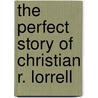 The Perfect Story Of Christian R. Lorrell door Roxanne Wolmarans