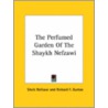 The Perfumed Garden Of The Shaykh Nefzawi by Sir Richard Francis Burton