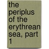 The Periplus Of The Erythrean Sea, Part 1 door William Vincent