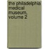 The Philadelphia Medical Museum, Volume 2