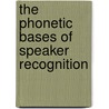 The Phonetic Bases of Speaker Recognition door Francis Nolan