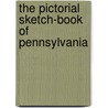 The Pictorial Sketch-Book Of Pennsylvania by Eli Brown
