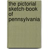 The Pictorial Sketch-Book Of Pennsylvania door Eli Brown