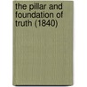 The Pillar And Foundation Of Truth (1840) by J.B. Pagani