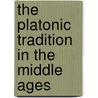 The Platonic Tradition in the Middle Ages door Onbekend