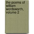 The Poems of William Wordsworth, Volume 2