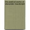 The Poetical Works Of Alexander Macdonald door ca. 1695-ca. 1770 MacDonald Alexander