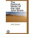 The Poetical Works Of The Late John Brent