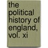 The Political History Of England, Vol. Xi