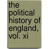 The Political History Of England, Vol. Xi by J.K. Fotheringham