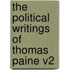 The Political Writings of Thomas Paine V2 door Thomas Paine
