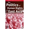 The Politics Of Human Rights In East Asia door Denny Roy
