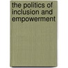 The Politics of Inclusion and Empowerment door Onbekend