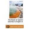 The Power Of Speech And How To Acquire It by Edwin Gordon Lawrence
