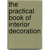 The Practical Book Of Interior Decoration by Harold Donaldson Eberlein
