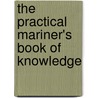 The Practical Mariner's Book of Knowledge by Vigor John