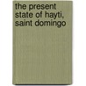 The Present State Of Hayti, Saint Domingo door James Franklin