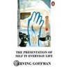 The Presentation Of Self In Everyday Life by Erving Goffman