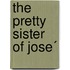 The Pretty Sister Of Jose´