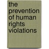 The Prevention Of Human Rights Violations door Bourloyannis-Vrailes C