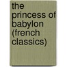 The Princess of Babylon (French Classics) door Voltaire