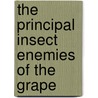 The Principal Insect Enemies Of The Grape by C.S. Marlatt