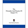 The Principles And Practice Of Surgery V2 by Frank Hastings Hamilton