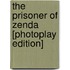 The Prisoner of Zenda [Photoplay Edition]