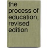 The Process of Education, Revised Edition door Jerome S. Bruner