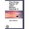 The Prose Works Of John Milton, Volume Ii door John Milton