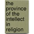 The Province Of The Intellect In Religion