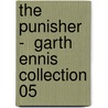 The Punisher -  Garth Ennis Collection 05 by Garth Enniss