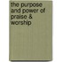 The Purpose and Power of Praise & Worship